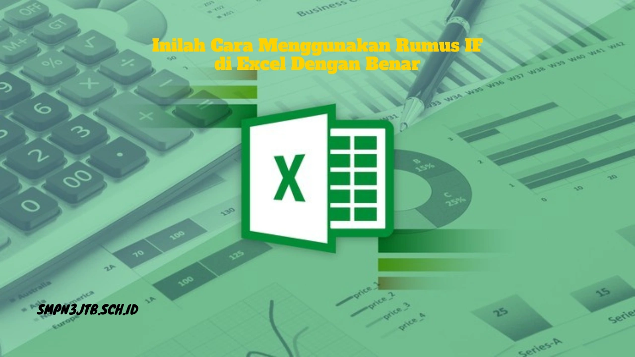 Inilah Cara Menggunakan Rumus IF di Excel Dengan Benar